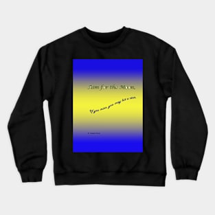 Aim For The Moon Crewneck Sweatshirt